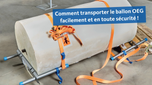 Comment transporter le ballon OEG facilement et en toute sécurité ! 